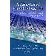 Arduino-Based Embedded Systems: Interfacing, Simulation, and LabVIEW GUI by Singh; Rajesh, 9781138060784