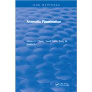 Aromatic Fluorination: 0 by Clark,James H., 9781315890784
