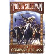 The Company of Glass by Tricia Sullivan, 9781473200784