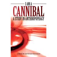 I Am a Cannibal by Malocco, David Elio, 9781500230784