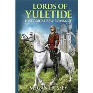Lords of Yuletide by Hussey, Megan, 9781519140784
