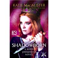 Shadowborn by Macalister, Katie, 9781635730784