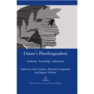 Dante's Plurilingualism: Authority, Knowledge, Subjectivity by Fortuna,Sara, 9781906540784