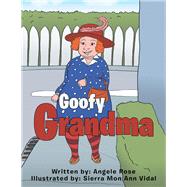 Goofy Grandma by Rose, Angele; Vidal, Sierra Mon Ann, 9781984520784