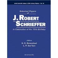 Selected Papers of J Robert Schrieffer by Schrieffer, J. R.; Bonesteel, N. E.; Gorkov, L. P., 9789812380784