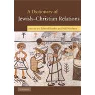A Dictionary of Jewish-Christian Relations by Edited by Edward Kessler , Neil Wenborn, 9780521730785