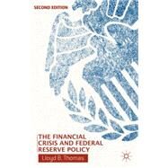 The Financial Crisis and Federal Reserve Policy by Thomas, Lloyd B., 9781137370785