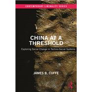 China at a Threshold: Technological flourishing and social atrophy by Cuffe; James B., 9781138740785