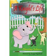 A Knight's Life by Johnson, Christina; Pugazhendi, Kaviya, 9781505650785