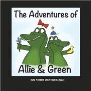The Adventures of Allie & Green by Parker, Rod; River, Brooke, 9781667880785