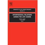 Interpersonal Relations Across the Life Course by Owens, Timothy J.; Suitor, J. Jill, 9780080560786
