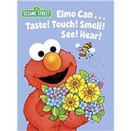 Elmo Can... Taste! Touch! Smell! See! Hear! by Muntean, Michaela; Swanson, Maggie, 9780307980786