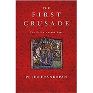 The First Crusade by Frankopan, Peter, 9780674970786
