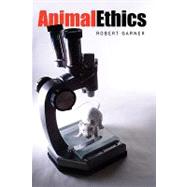 Animal Ethics by Garner, Robert, 9780745630786