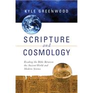 Scripture and Cosmology by Greenwood, Kyle, 9780830840786