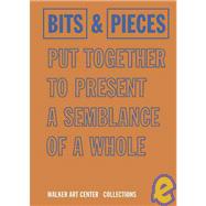 Bits & Pieces Put Together To Present A Semblance Of A Whole by Rothfuss, Joan, 9780935640786