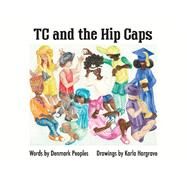 TC and the Hip Caps by Peoples, Denmark; Hargrave, Karla, 9781098380786