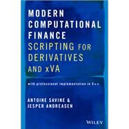 Modern Computational Finance Scripting for Derivatives and xVA by Savine, Antoine; Andreasen, Jesper, 9781119540786