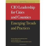 CIO Leadership for Cities and Counties : Emerging Trends and Practices by Shark, Alan R., 9781439240786