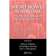 Short Bowel Syndrome: Practical Approach to Management by DiBaise; John K., 9781498720786