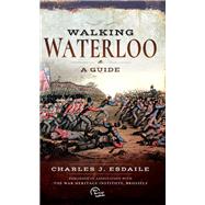 Walking Waterloo by Esdaile, Charles J., 9781526740786