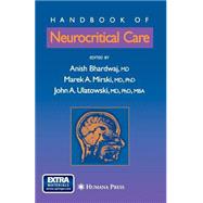 Handbook of Neurocritical Care by Bhardwaj, Anish, M.D.; Mirski, Marek A., M.D.; Ulatowski, John A., M.D.; Bleck, Thomas P., 9781588290786