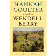 Hannah Coulter A Novel by Berry, Wendell, 9781593760786
