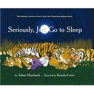 Seriously, Just Go to Sleep by Mansbach, Adam; Corts, Ricardo, 9781617750786