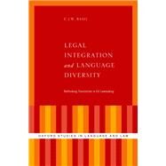 Legal Integration and Language Diversity Rethinking Translation in EU Lawmaking by Baaij, C.J.W., 9780190680787