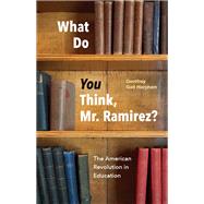 What Do You Think, Mr. Ramirez? by Harpham, Geoffrey Galt, 9780226480787