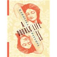 A Double Life by Pavlova, Karolina; Heldt, Barbara, 9780231190787
