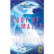 Lady of Mazes by Schroeder, Karl, 9780765350787