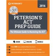 Peterson's Act Prep Guide 2016 by Peterson's, 9780768940787