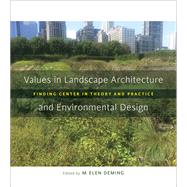 Values in Landscape Architecture and Environmental Design by Deming, M. Elen, 9780807160787