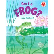 Am I a Frog? by Rockwell, Lizzy, 9780823450787