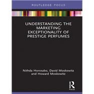 Understanding the Marketing Exceptionality of Prestige Perfumes by Horoszko; Nithda, 9781138580787