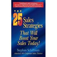 The 25 Sales Strategies That Will Boost Your Sales Today! by Schiffman, Stephan, 9781440500787