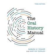 The Oral History Manual by Sommer, Barbara W.; Quinlan, Mary Kay, 9781442270787
