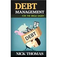 Debt Management for the Single Daddy by Thomas, Nick, 9781505250787