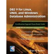 DB2 9 for Linux, UNIX, and Windows Database Administration Upgrade Certification Study Guide by Sanders, Roger E., 9781583470787