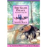 The Glass Palace: An Arabian Fairy Tale and Also Sleeping Beauty by Pirotta, Saviour; Marks, Alan, 9781597710787
