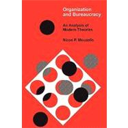 Organization and Bureaucracy: An Analysis of Modern Theories by Mouzelis,Nicos P., 9780202300788