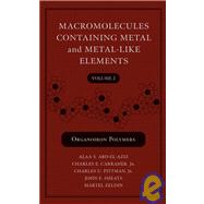 Macromolecules Containing Metal and Metal-Like Elements, Volume 2 Organoiron Polymers by Abd-El-Aziz, Alaa S.; Carraher, Charles E.; Pittman, Charles U.; Sheats, John E.; Zeldin, Martel, 9780471450788