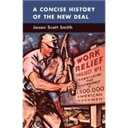 A Concise History of the New Deal by Jason Scott Smith, 9780521700788