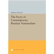 The Faces of Contemporary Russian Nationalism by Dunlop, John B., 9780691610788