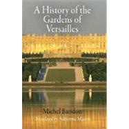 A History of the Gardens of Versailles by Baridon, Michel; Mason, Adrienne, 9780812240788
