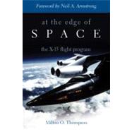 At the Edge of Space The X-15 Flight Program by Thompson, Milton O.; Armstrong, Neil A., 9781588340788