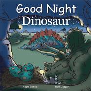 Good Night Dinosaur by Jasper, Mark; Gamble, Adam; Kelly, Cooper, 9781602190788
