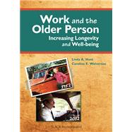 Work and the Older Person Increasing Longevity and Wellbeing by Hunt, Linda; Wolverson, Caroline, 9781617110788