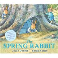 The Spring Rabbit by Dunbar, Joyce; Varley, Susan, 9781783440788